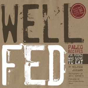 [Well Fed 01] • Well Fed · Paleo Recipes for People Who Love to Eat